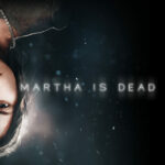 Psychological Thriller ‘Martha Is Dead’ Confirms Launch on PlayStation, Xbox, and PC on February 24, 2022