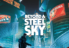 Beyond A Steel Sky Review